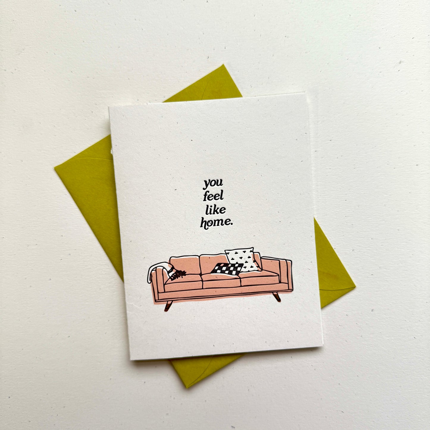 You Feel Like Home - Letterpressed Greeting Card