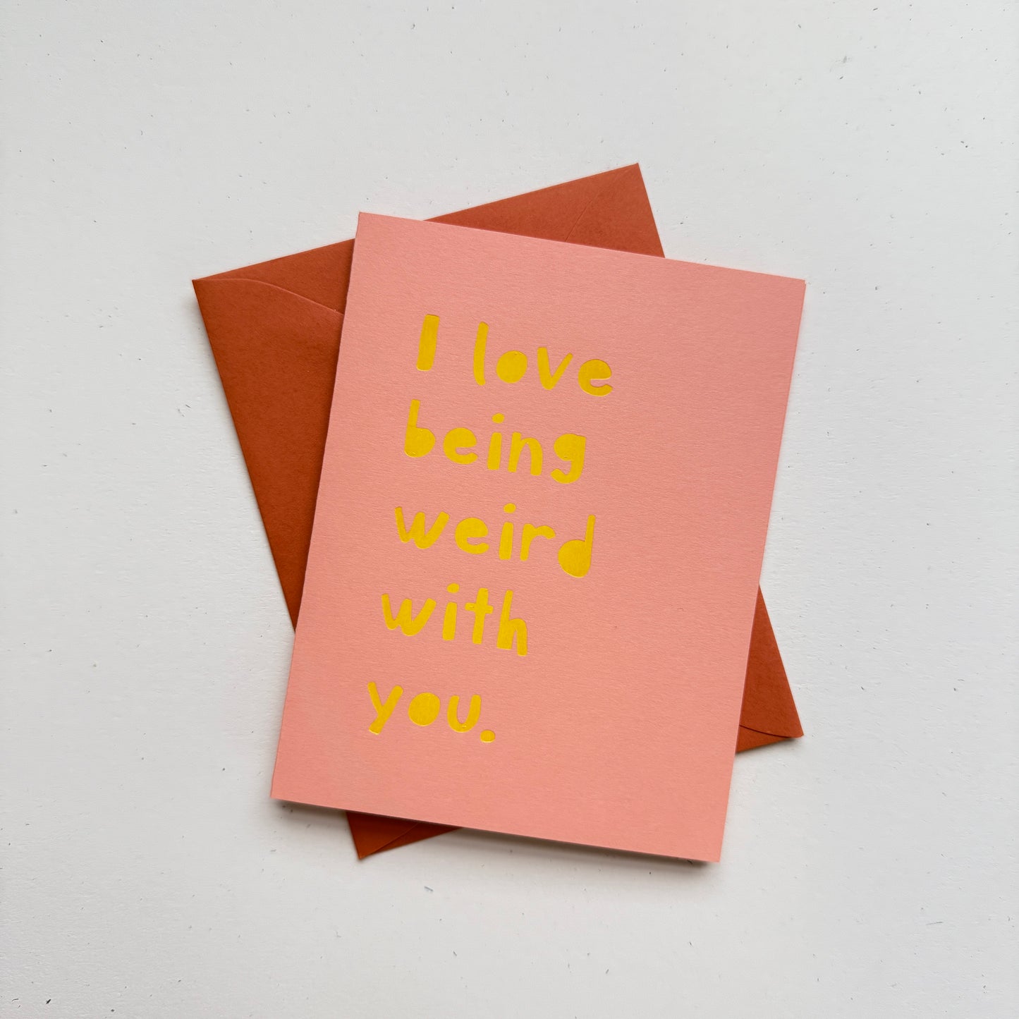 I Love Being Weird With You - Foiled Greeting Card